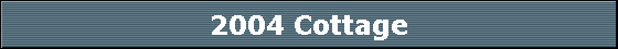 2004 Cottage