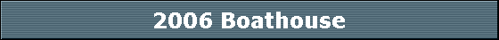 2006 Boathouse
